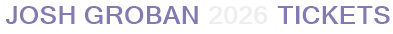Josh Groban 2026 Tickets